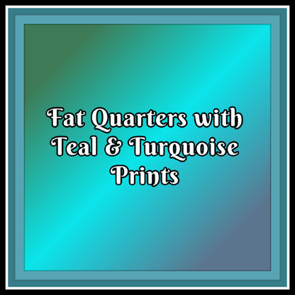 Fat Quarters with Shades of Teal & Turquoise Prints - Nonna's Notions N' Sew On