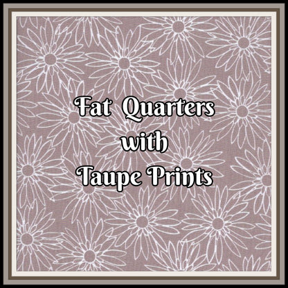 Fat Quarters with Shades of Taupe Prints - Nonna's Notions N' Sew On