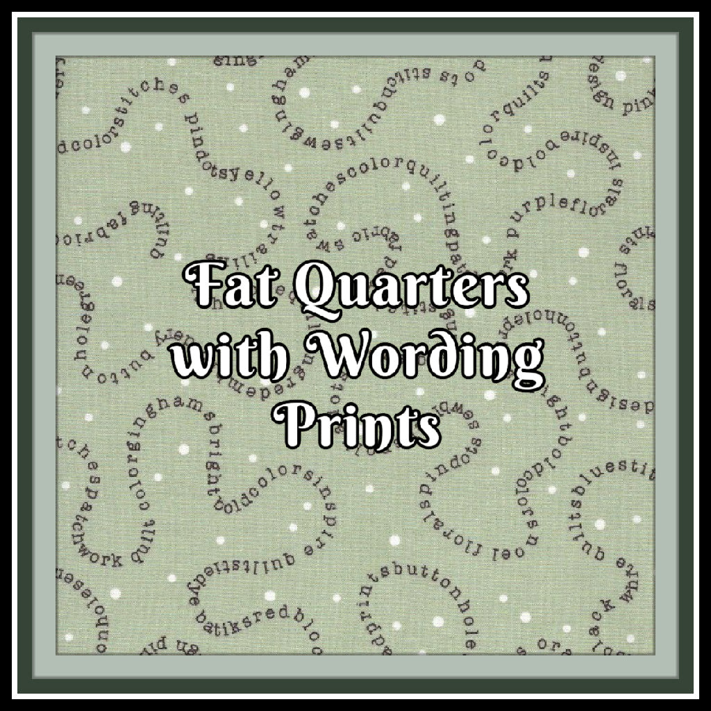 Fat Quarters with Wording - Nonna's Notions N' Sew On
