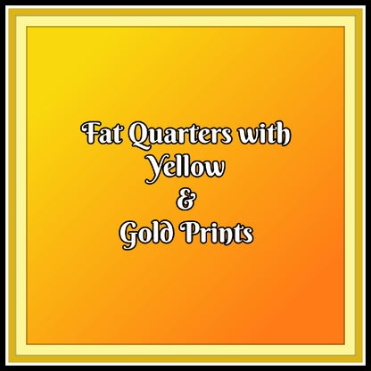 Fat Quarters with Shades of Yellow & Gold Prints - Nonna's Notions N' Sew On