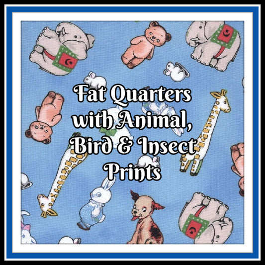 Fat Quarters with Animals, Birds & Insect Prints - Nonna's Notions N' Sew On